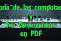 Historia-de-la-computadora-y-sus-generaciones-pdf